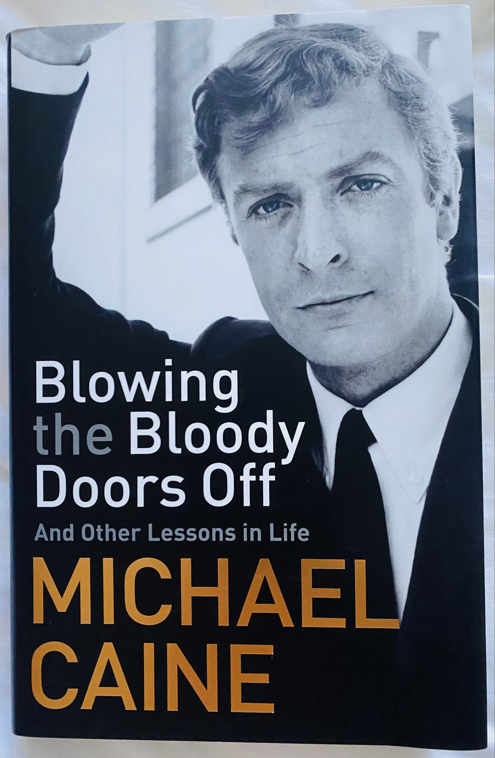 Blowing the Bloody Doors Off: And Other Lessons in Life: Caine, Michael:  9780316451192: : Books